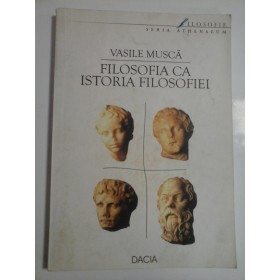 FILOSOFIA CA ISTORIA FILOSOFIEI - VASILE MUSCA